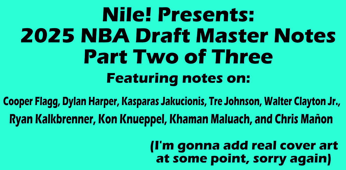 Nile! Presents: 2025 NBA Draft Master Notes, Part 2 of 3