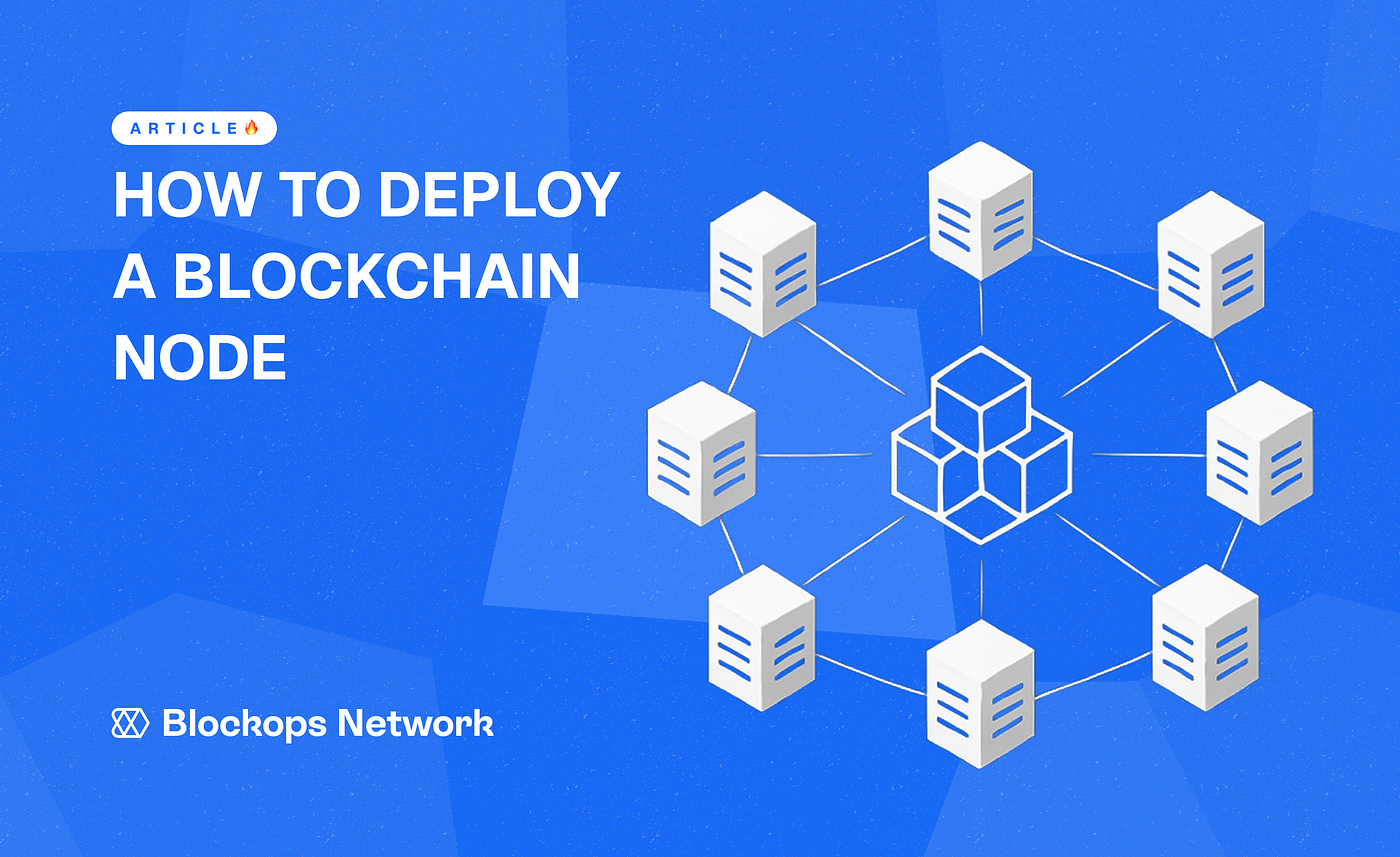 How to Deploy a Blockchain Node in 3, 2, 1 | by Blockops Network | Medium
