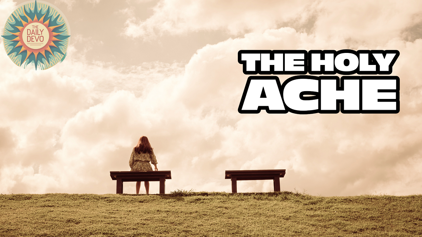 The Holy Ache