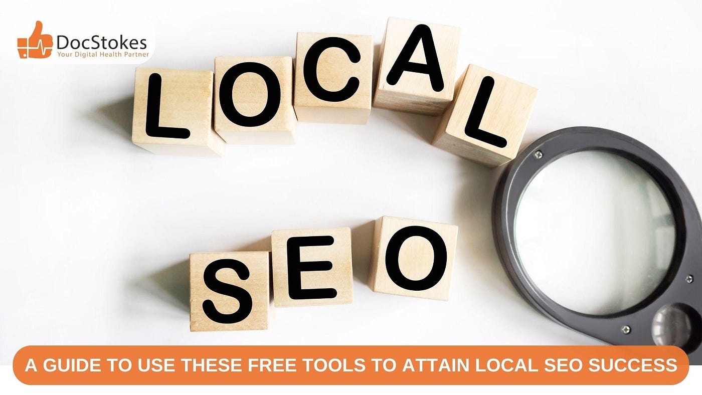 Guiding From The Best SEO Agency For Hospitals In India To Use These Free Tools To Attain Local SEO…