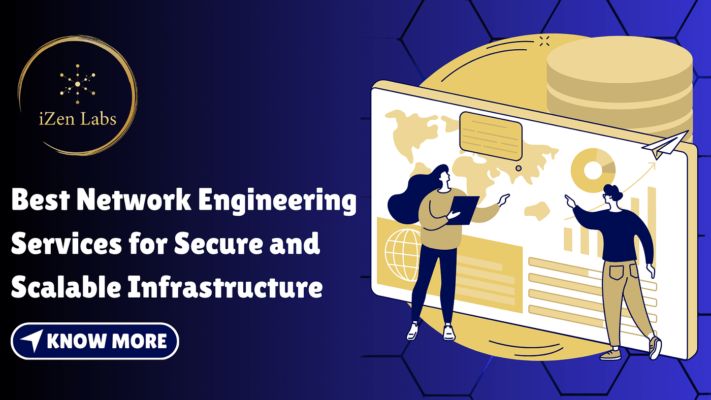 Best Network Engineering Services for Secure and Scalable Infrastructure