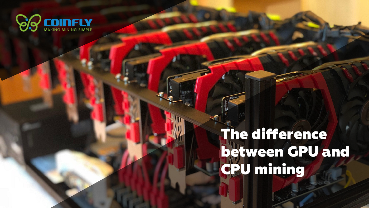 The difference between GPU and CPU mining | by CoinFly | Medium