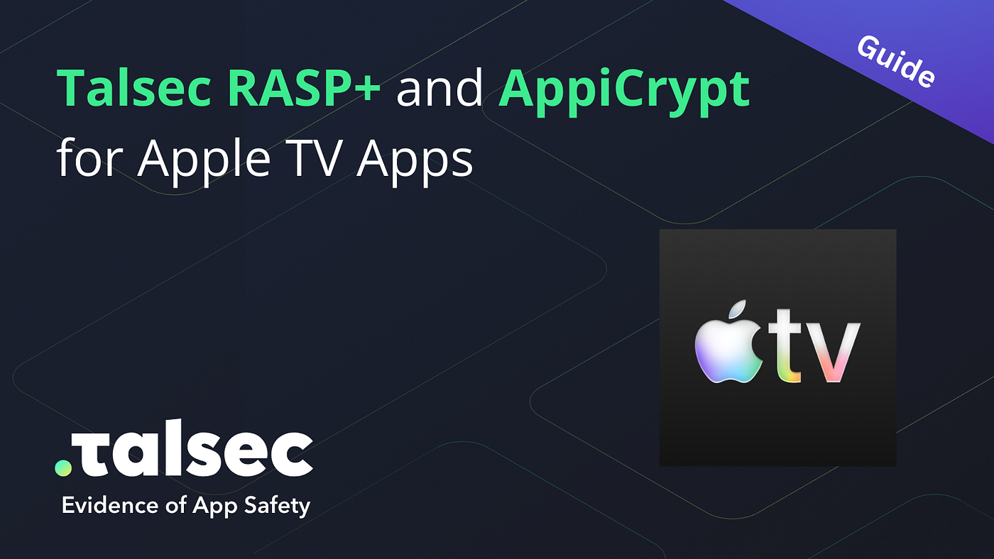 Talsec RASP+ and AppiCrypt for Apple TV Apps