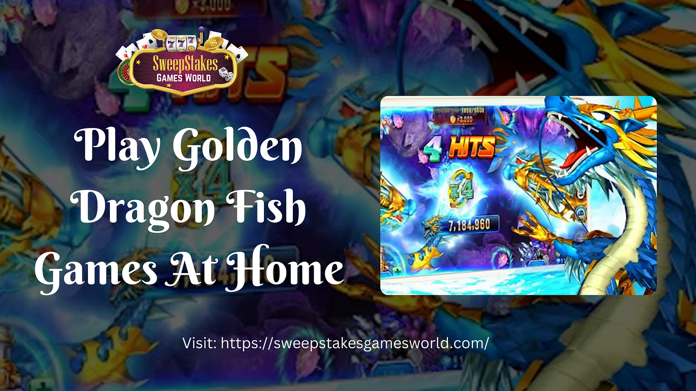 Play Golden Dragon Fish Games At Home | by Bowinpoe | Jan, 2024 | Medium