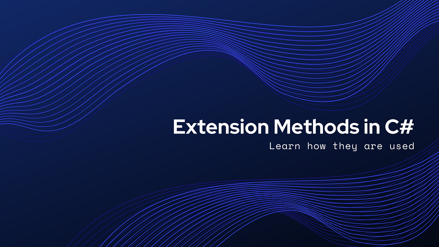 Extension Method in C#. Everything You Need To Learn