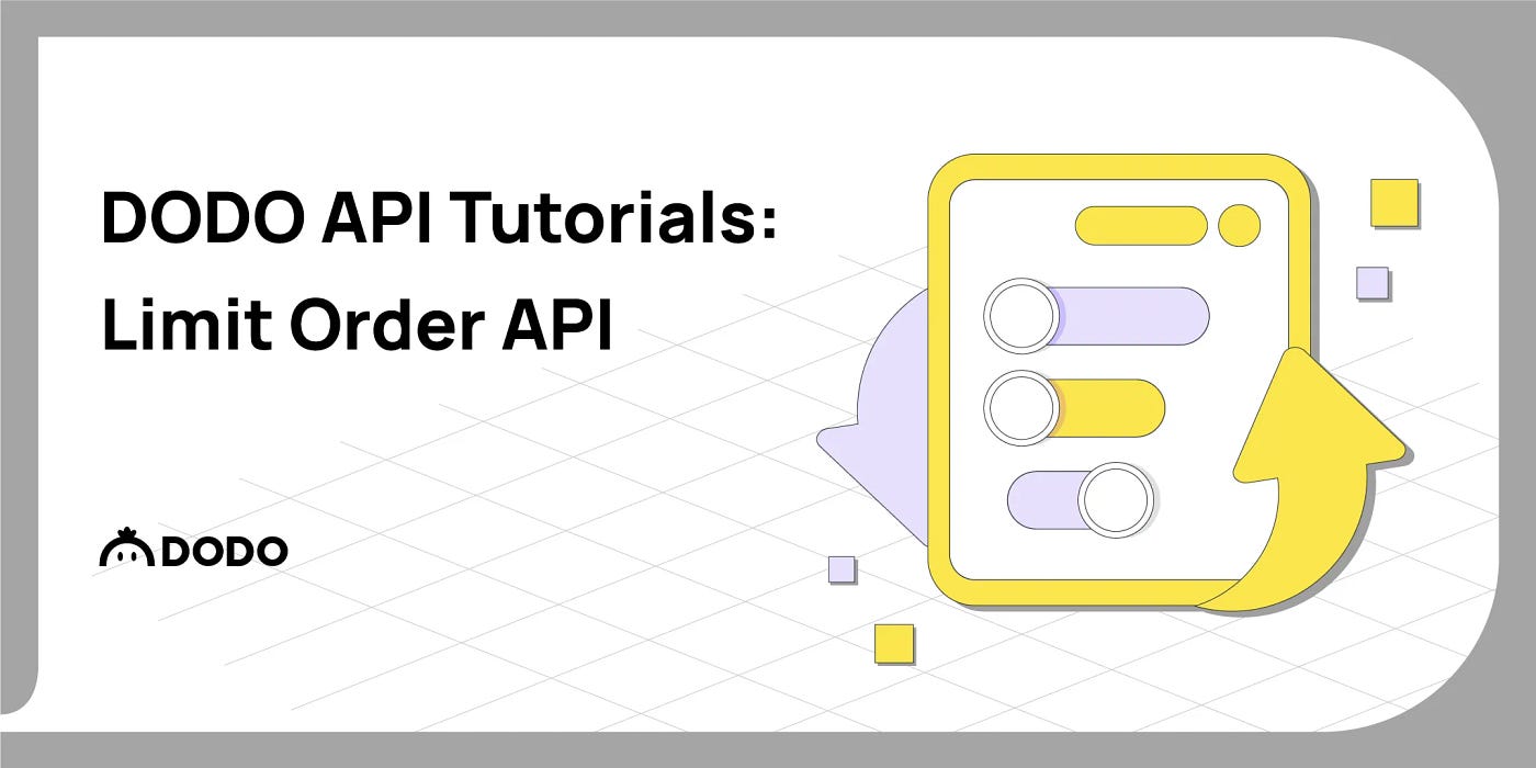 DODO API 教程：限价订单API. DODO限价订单API为加密货币交易者提供了更高级的交易选项。通过支持限价订单的… | by DODO |  DODO