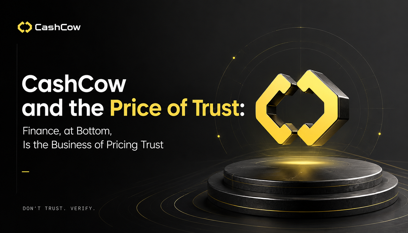 CashCow and the Price of Trust: Finance, at Bottom, Is the Business of Pricing Trust