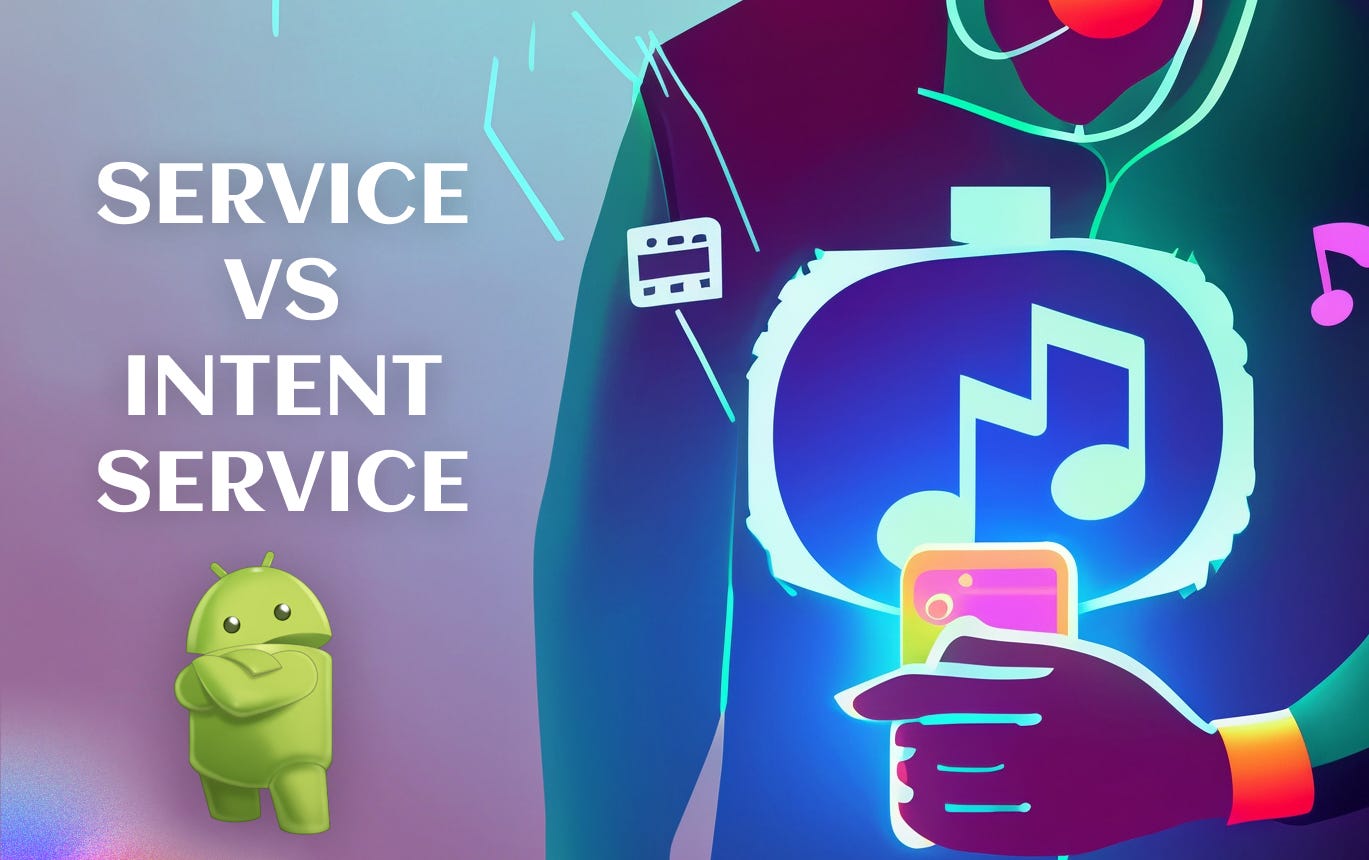What is Difference between Service And Intent Service Android  