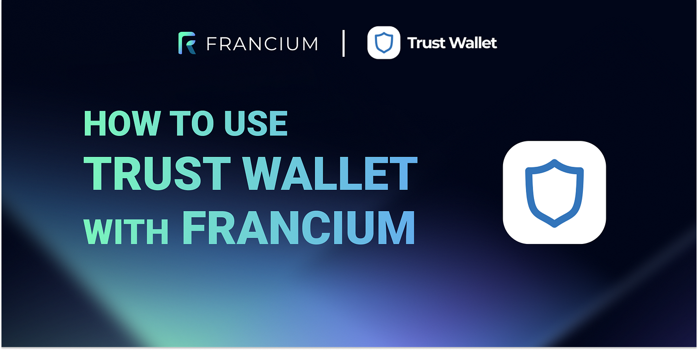How to Use Trust Wallet with Francium | by Francium | Medium