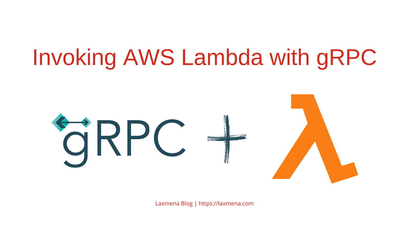 Invoke AWS Lambda with gRPC. A detailed guide on how to use AWS