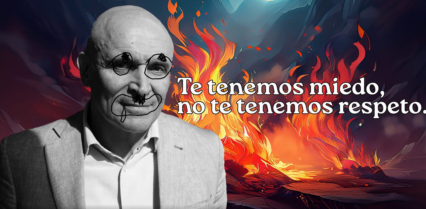 Te tenemos miedo, no respeto.