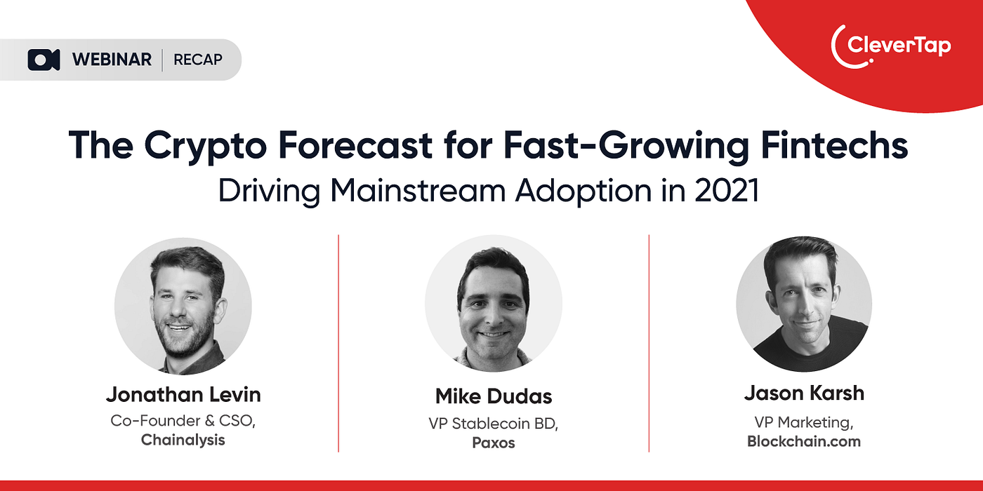 The Crypto Forecast for Fast-Growing Fintechs: Driving Mainstream Adoption  in 2021 | by CleverTap | Mobile Marketing Insights by CleverTap | Medium