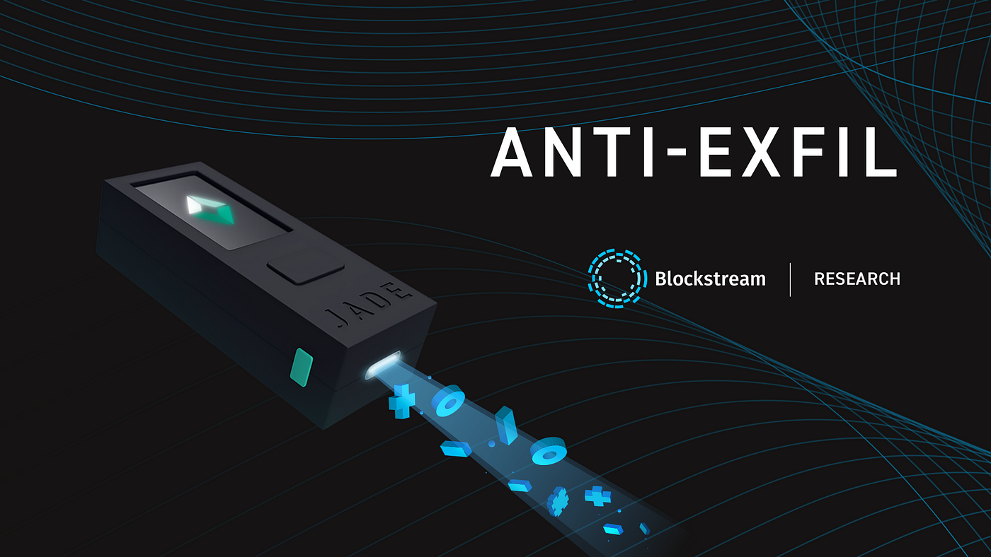 Anti-Exfil: Stopping Key Exfiltration, by Blockstream, Blockstream  Engineering Blog