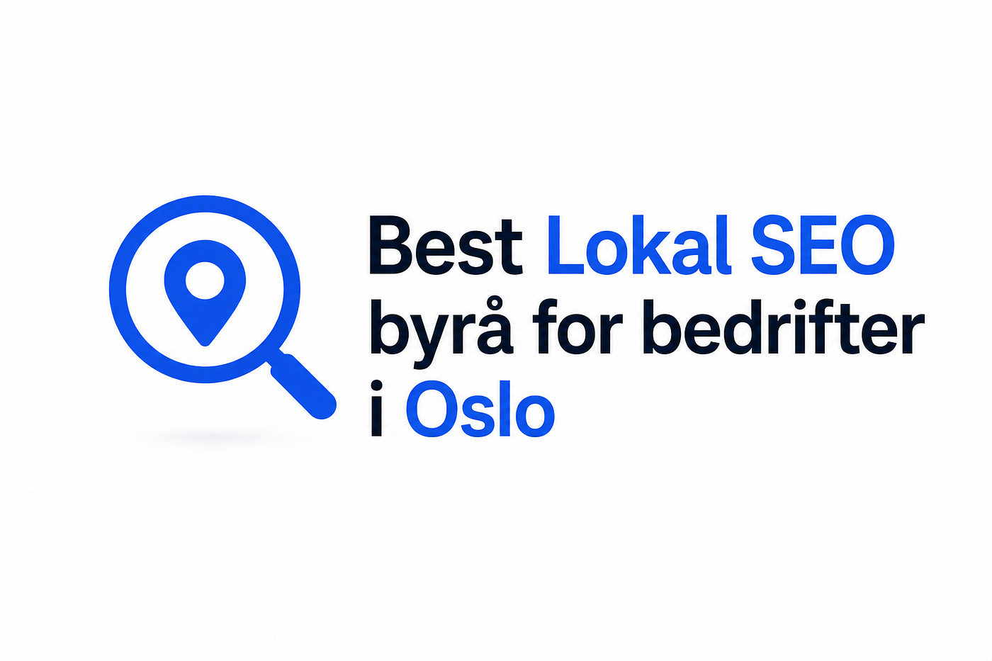 Best Lokal SEO byrå for bedrifter i Oslo