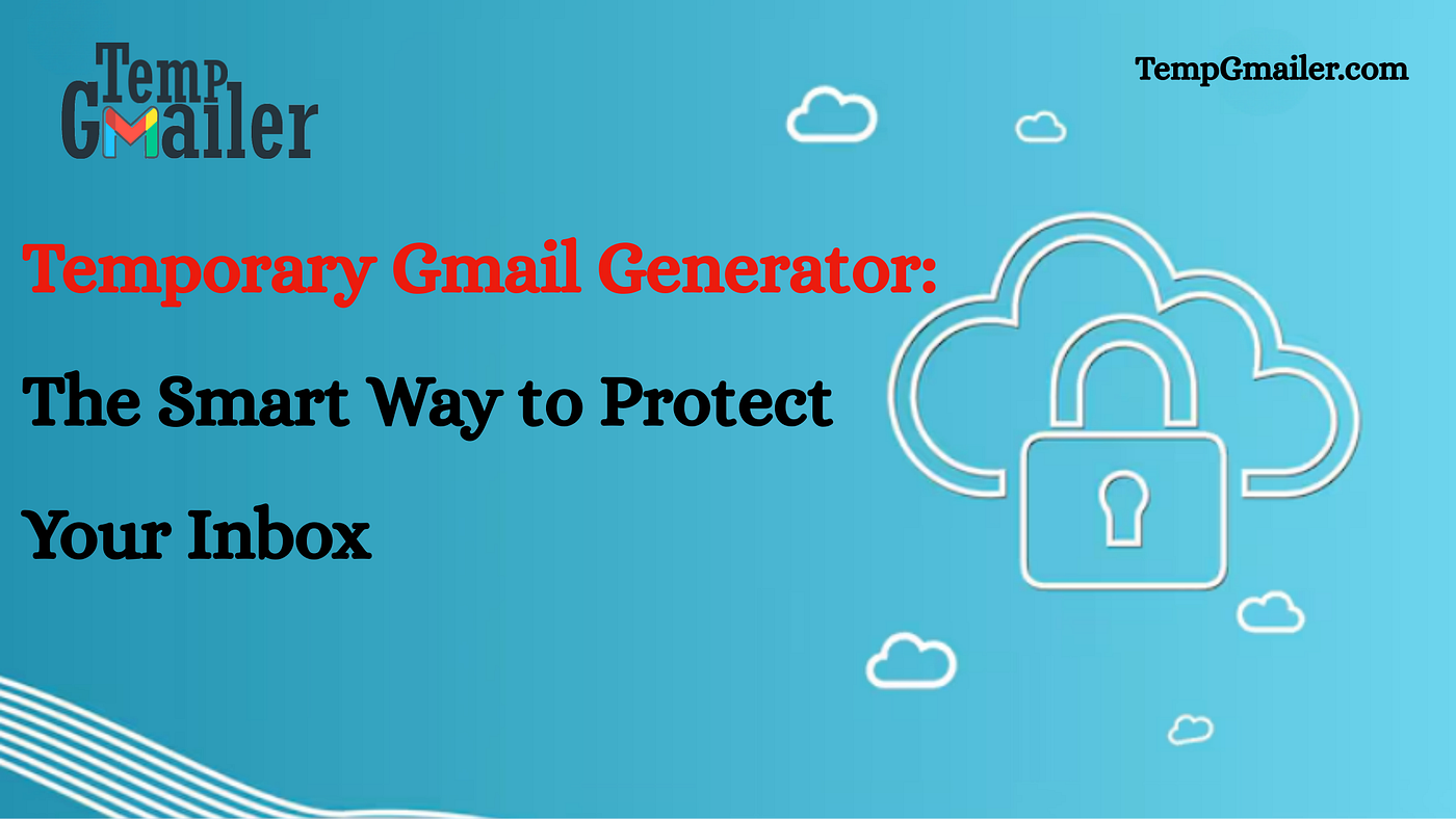 Temporary Email: A Secure Way to Protect Your Inbox from Spam