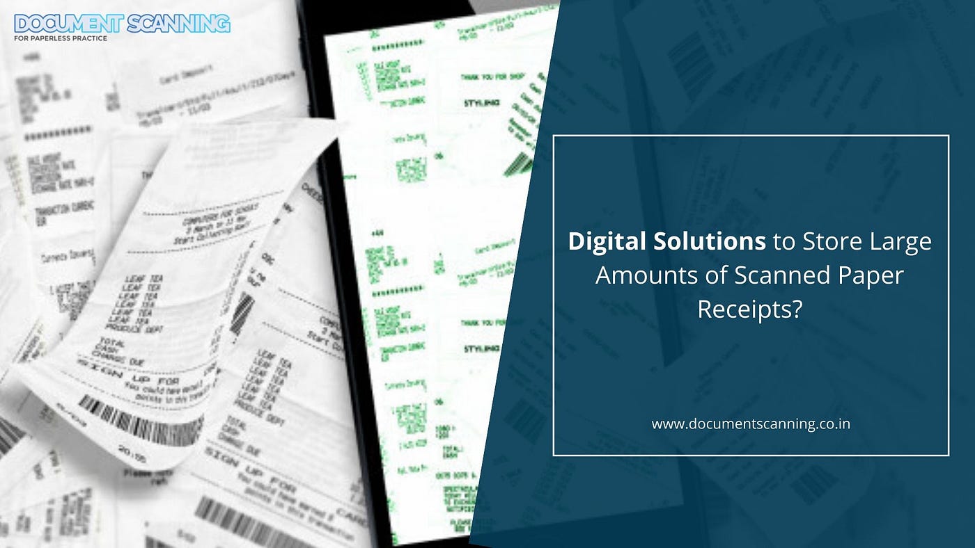 Digital Solutions to Store Large Amounts of Scanned Paper Receipts.