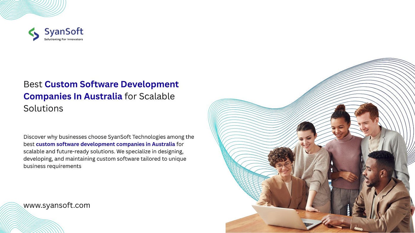 Custom Software Development Companies In Australia for Scalable Solutions | SyanSoft Technologies