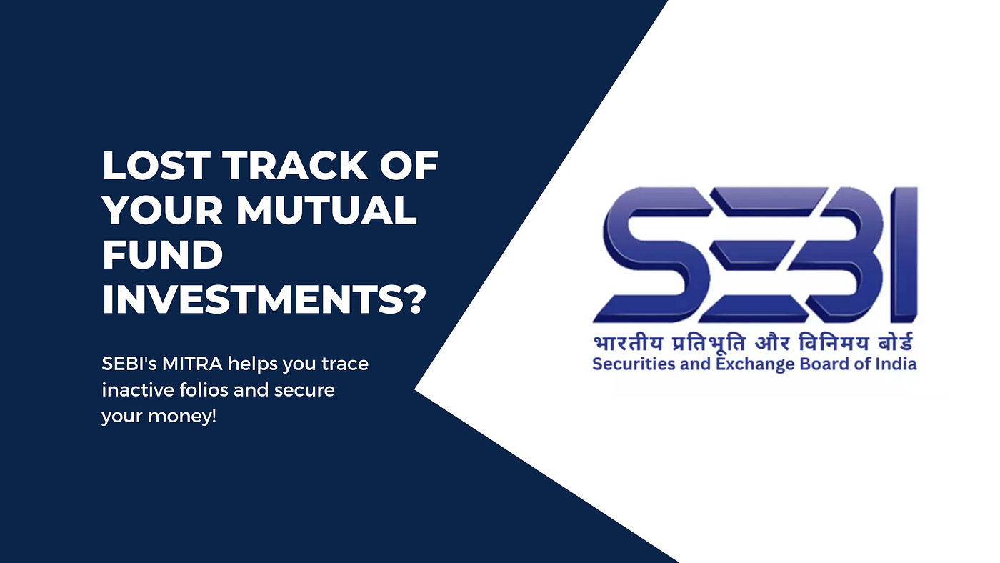 SEBI Launches MITRA to Trace Inactive Mutual Fund Folios