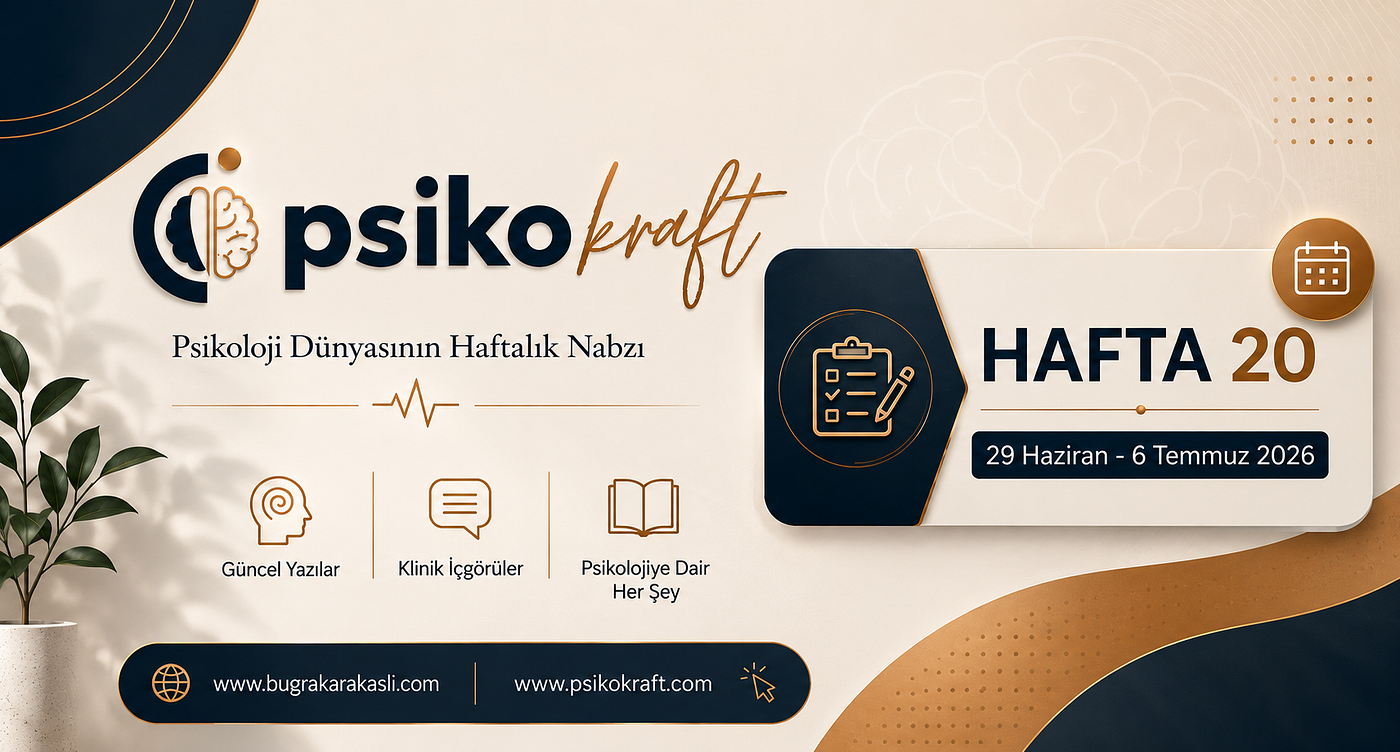 Psikokraft: 20 (Psikoloji Bülteni | 29 Haziran- 6 Temmuz 2026)