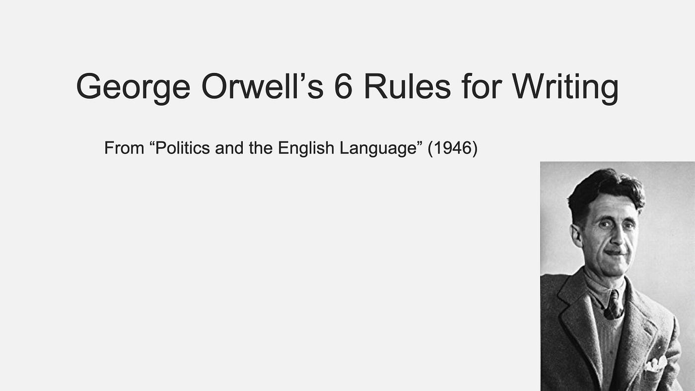George Orwell's 6 Rules for Writing — Improved! | by Lauren Stephen | Medium
