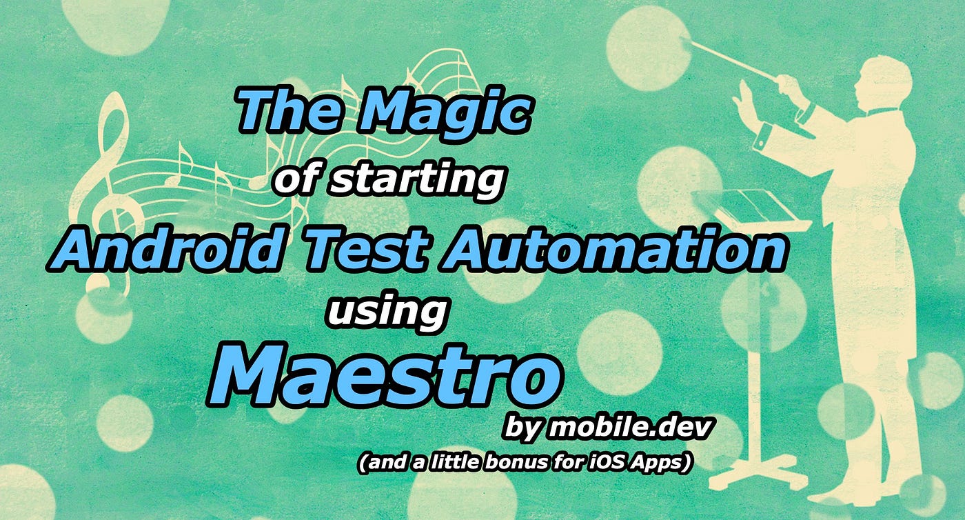 How Insanely Easy to Start Native Android Apps Test Automation using Maestro!