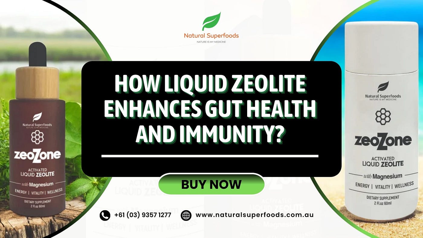 How Liquid Zeolite Enhances Gut Health and Immunity?