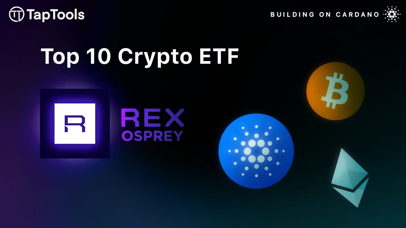 Rex & Ospreys Includes ADA in Top 10 Crypto ETF | by Tap In With TapTools |  Tap In With TapTools | Medium