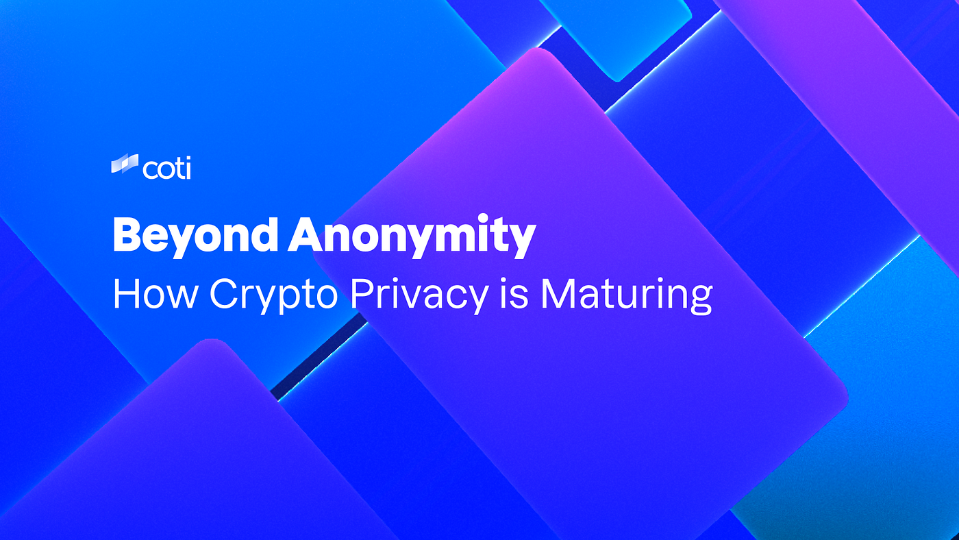 Beyond Anonymity: How Crypto Privacy is Maturing | by COTI | Dec, 2025 |  Medium
