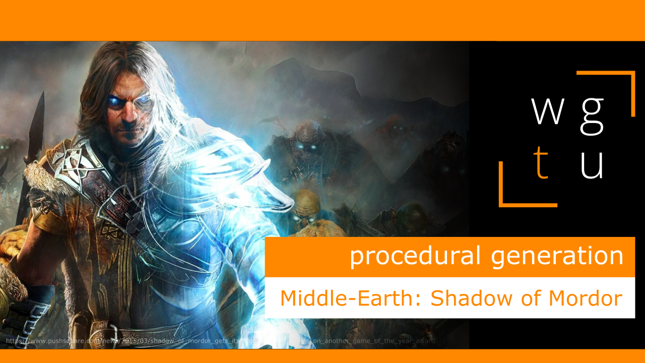 WGTU #19: The power of procedural generation— with Middle-Earth: Shadow of  Mordor | by Mina Pêcheux | Geek Culture | Medium