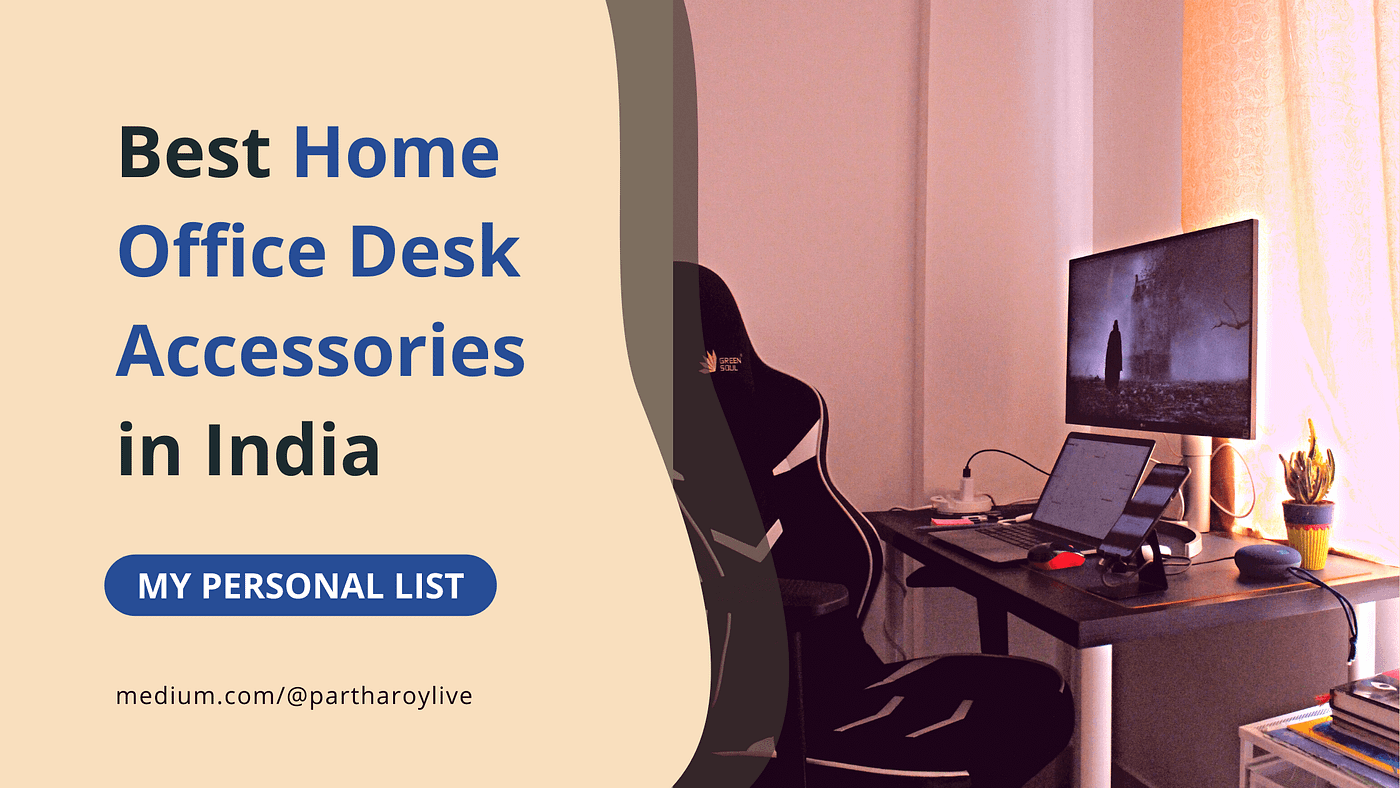 10X Your Productivity With the Best Home Office Desk Accessories in India [  Personal List ]