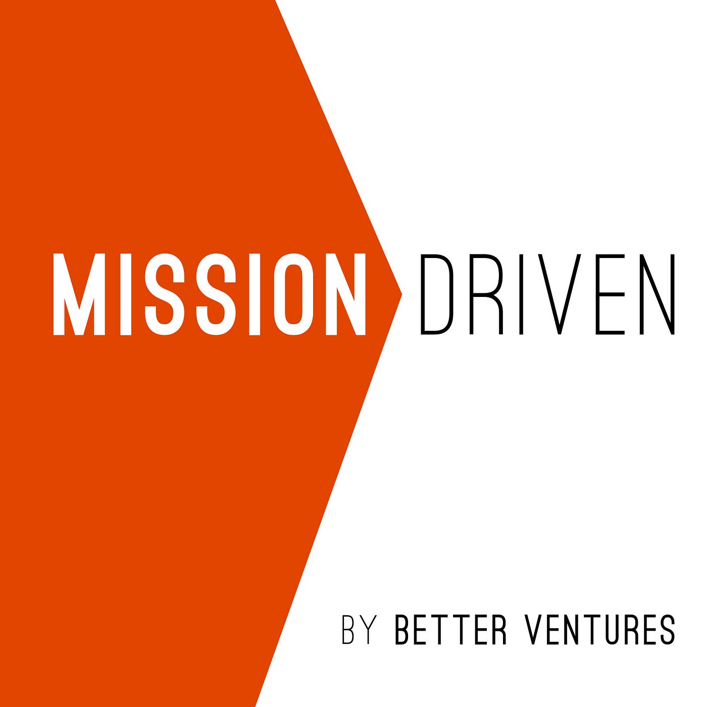 Welcome to 'Mission Driven'!. A podcast about social mission as… | by Rick  Moss | Better Ventures | Medium