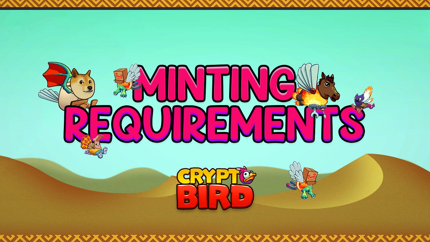 THE CRYPTO BIRD MINTING REQUIREMENTS: IN DEPTH | by Exeedme | Medium