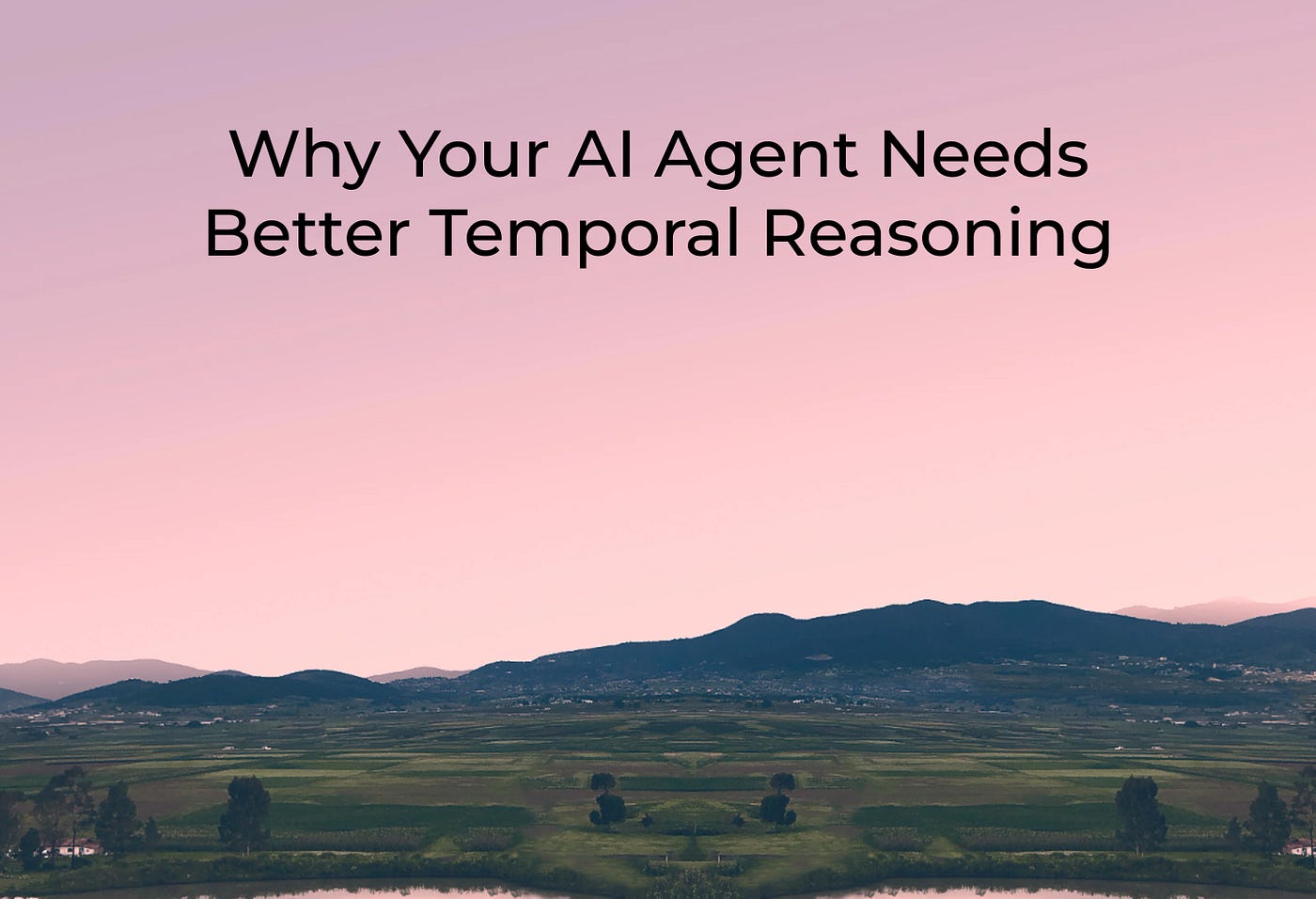 Why Your AI Agent needs better Temporal Reasoning—and How We Fixed It