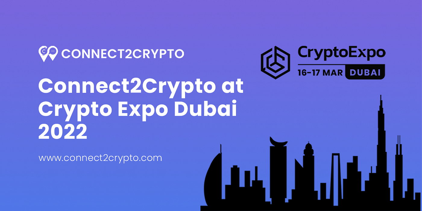 Connect2Crypto at Crypto Expo Dubai 2022 | by Rajiv Naidoo | CONNECT2CRYPTO  | Medium