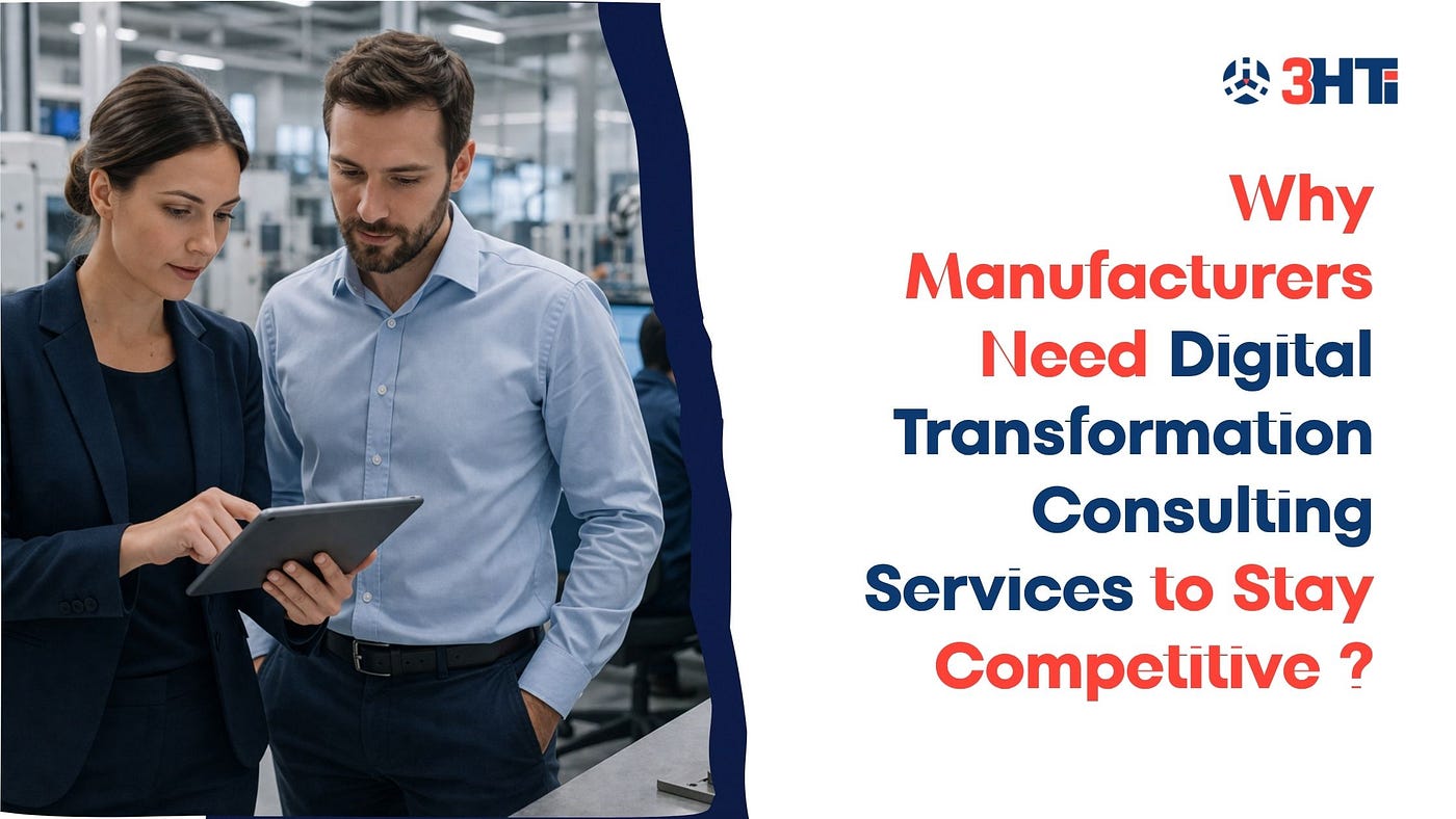 Why Manufacturers Need Digital Transformation Consulting Services to Stay Competitive in 2026?