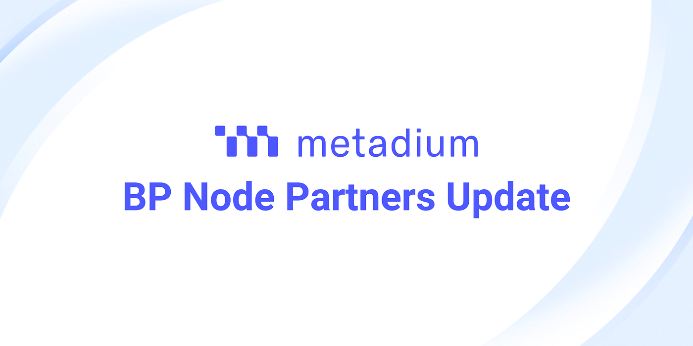 Metadium BP Node Partners Update. We would like to update you on the… | by  Metadium Team | Metadium | Medium