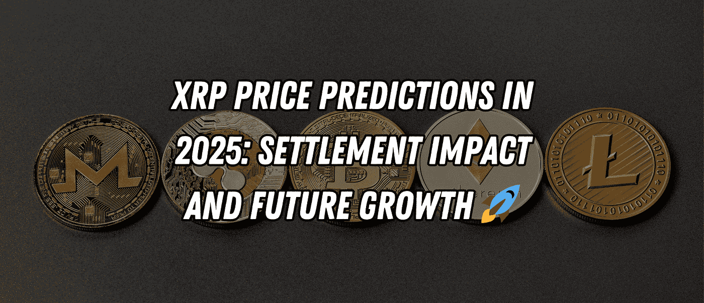 XRP Price Predictions in 2025: Settlement Impact and Future Growth 🚀 | by  Blend Visions | Coinmonks | Medium