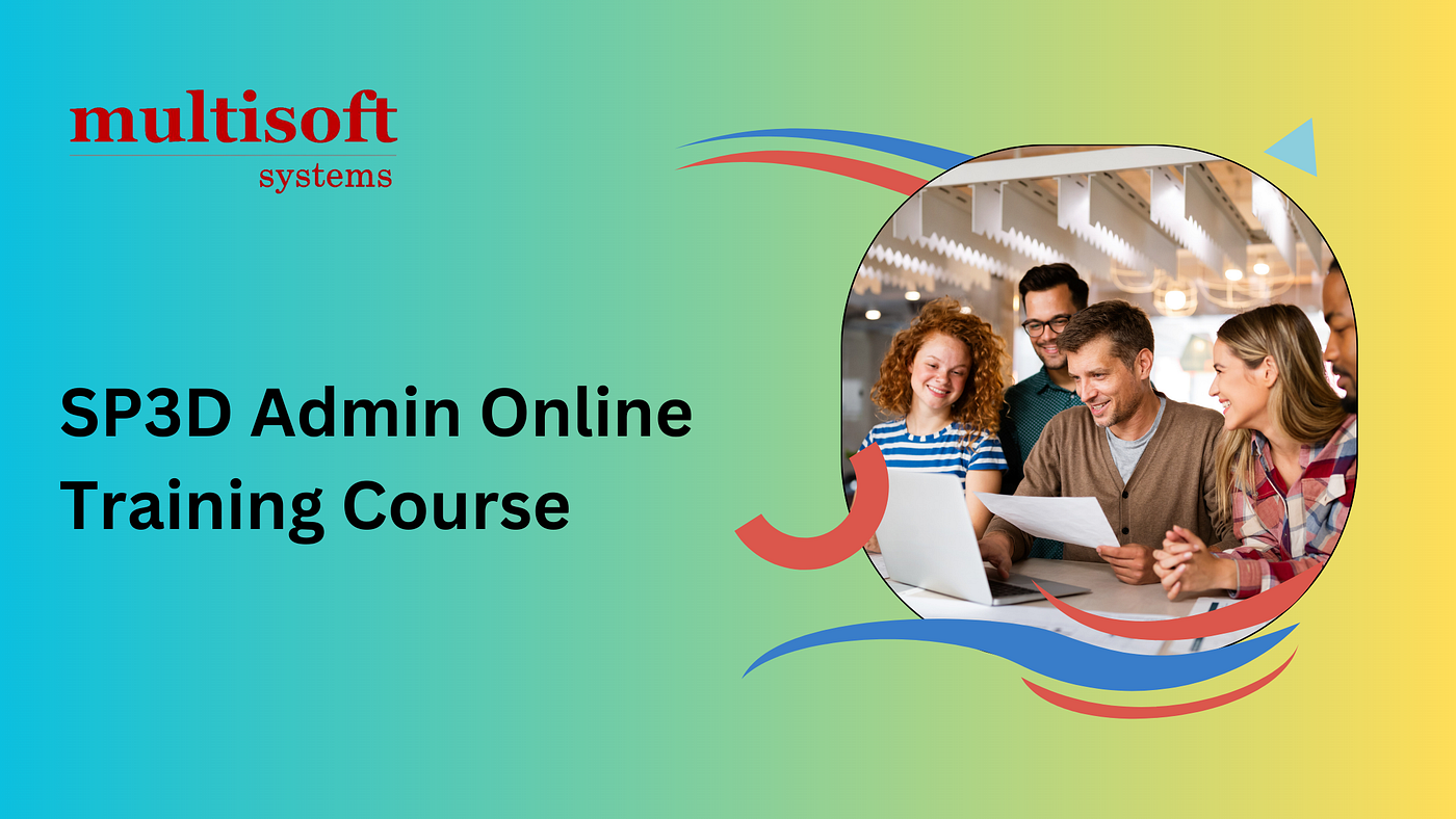 Boost Your Career with the SP3D Admin Online Training and Certification