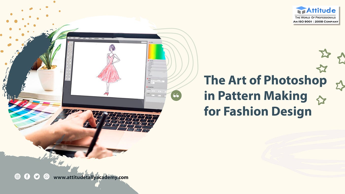 The Art of Photoshop in Pattern Making for Fashion Design - attitude  academy - Medium