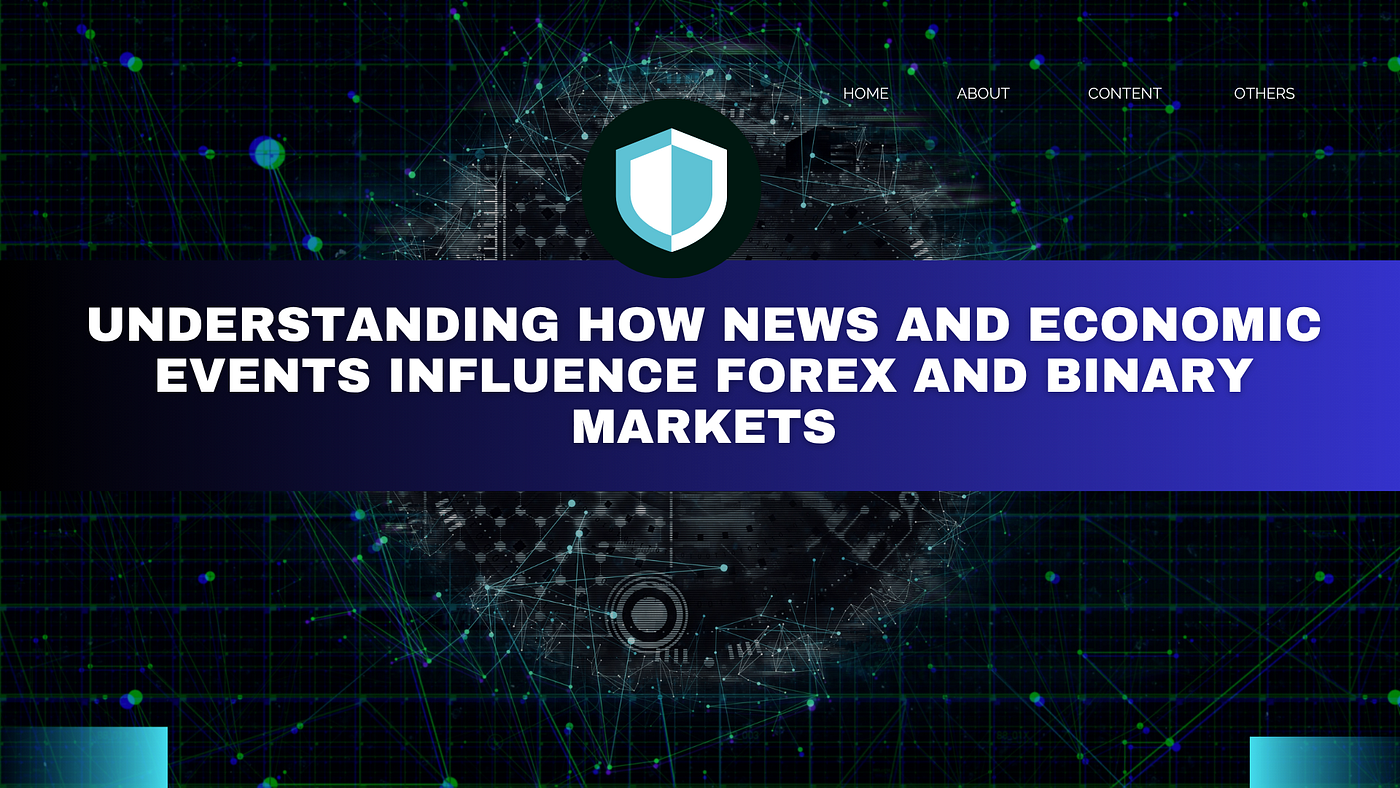 Understanding How News and Economic Events Influence Forex and Binary Markets