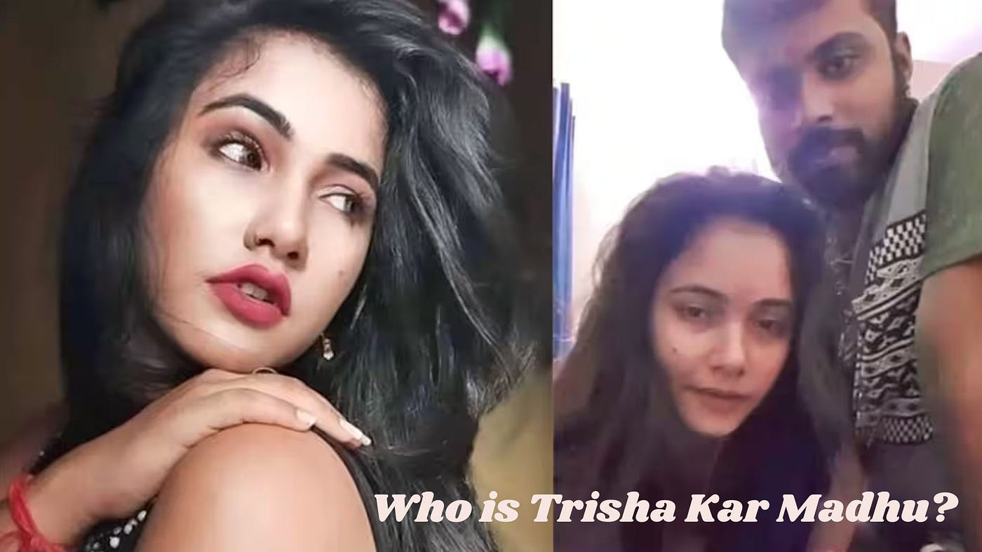 Trisha Kar Madhu viral video Suraj Kumar Yadav | by Sports tracking live |  Medium