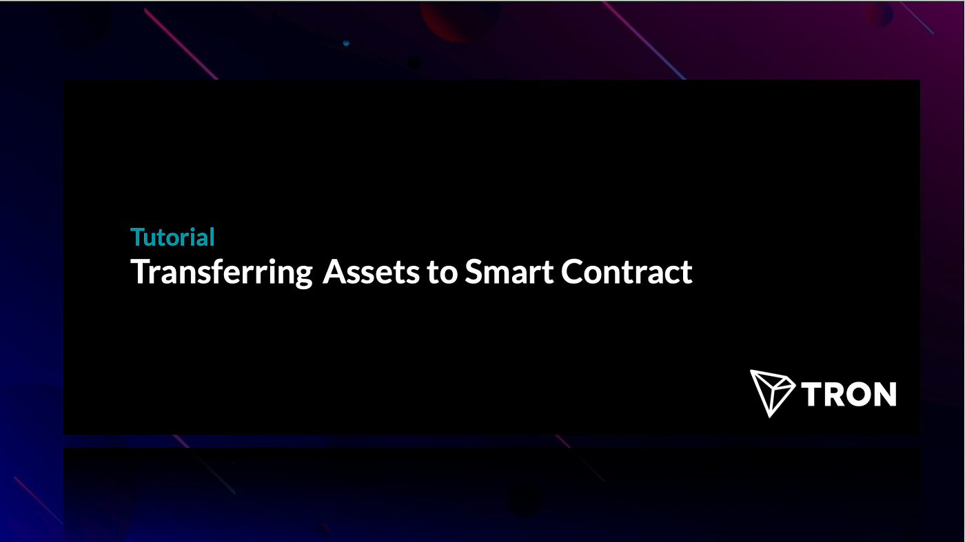 Best Practice of Transferring Assets to Smart Contracts | by TRON Core Devs  | TRON | Medium