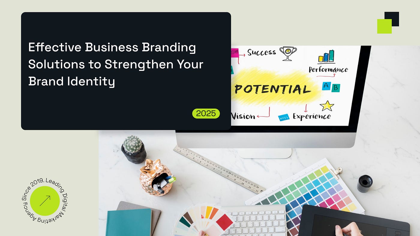 Effective Business Branding Solutions to Strengthen Your Brand Identity