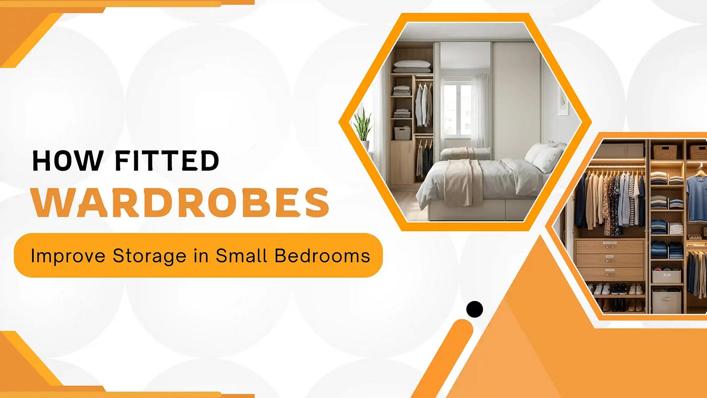 How Fitted Wardrobes Improve Storage in Small Bedrooms