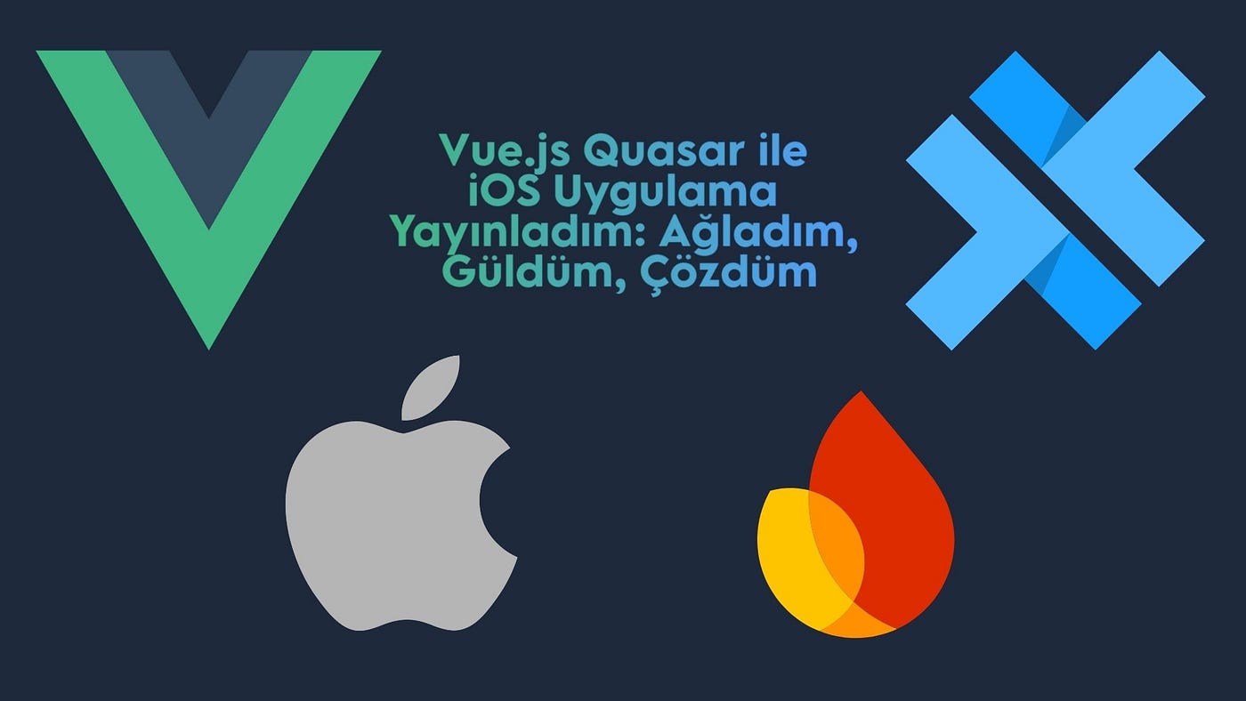 Vue.js ve Quasar ile iOS Uygulama Yayınladım: Ağladım, Güldüm, Çözdüm
