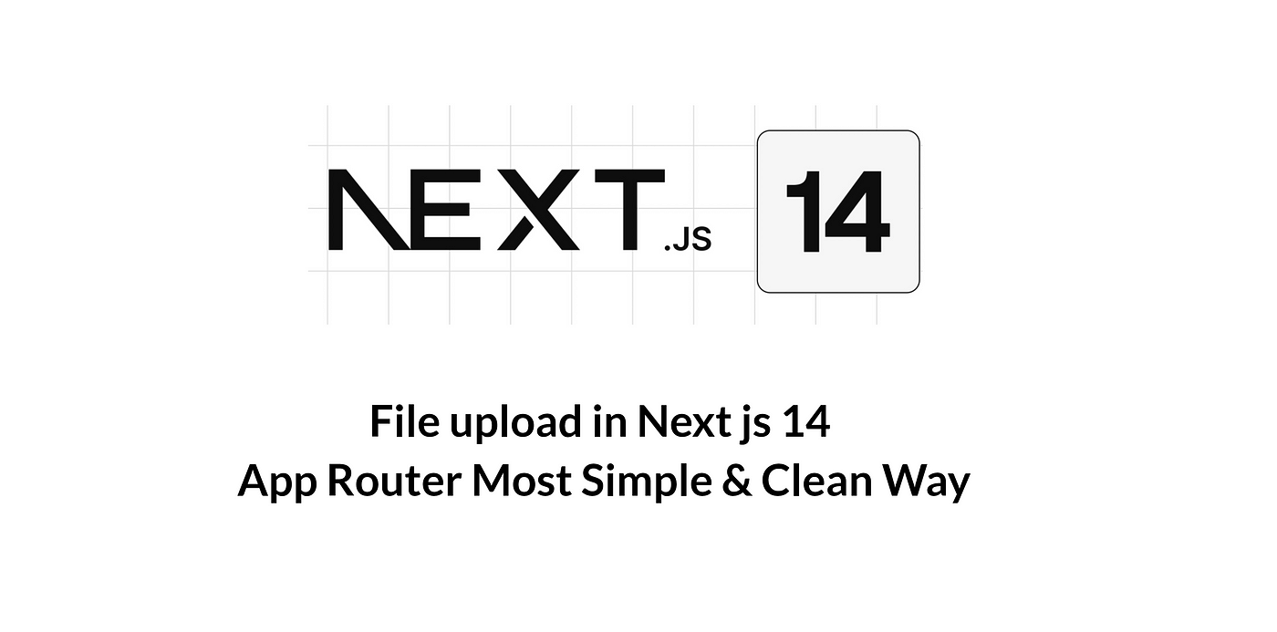 File upload in Next js 14 App Router Most Simple & Clean Way | by Rabbil  Hasan | Medium