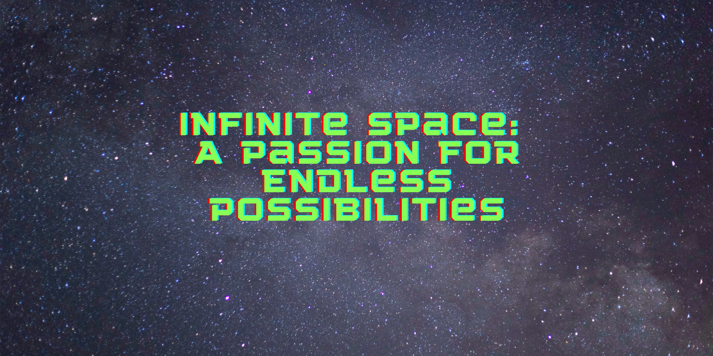 Infinite Space: A Passion for Endless Possibilities, by Author Anthony  Avina