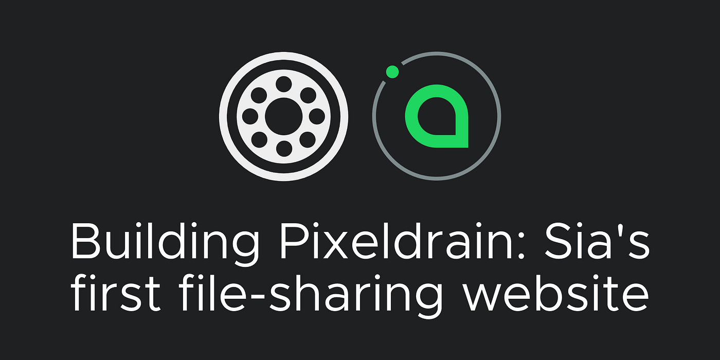 How I built Pixeldrain, Sia's first file sharing website | by Wim Brand |  The Sia Blog