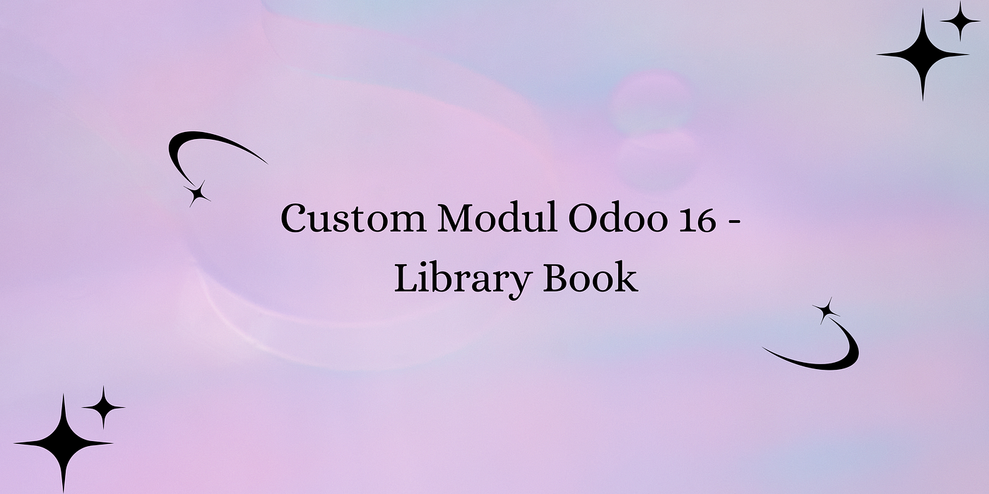 Custom Module pada Odoo 16 — Library Book