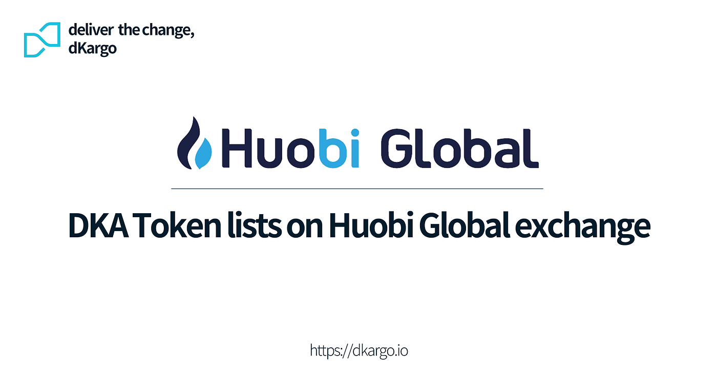 공지] 디카르고 후오비 글로벌 거래소 상장. 2020년 9월 3일, 후오비 글로벌(Huobi Global) 거래소에… | by  dKargo | dKargo Official Blog Korea | Medium